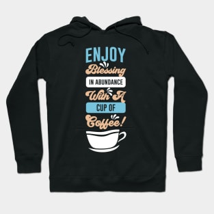 Enjoy Blessing in Abundance with a cup of Coffee Hoodie